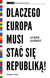 Książka ePub Dlaczego Europa musi staÄ‡ siÄ™ republikÄ…! - brak