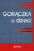 Książka ePub GorÄ…czka u dzieci - brak