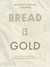 Książka ePub Bread Is Gold - brak