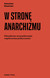 Książka ePub W stronÄ™ anarchizmu | ZAKÅADKA GRATIS DO KAÅ»DEGO ZAMÃ“WIENIA - SÅ‚owiÅ„ski Sebastian
