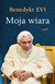 Książka ePub Moja wiara XVI Benedykt ! - XVI Benedykt