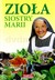 Książka ePub ZioÅ‚a siostry marii tw - Siostra Maria Goretii [KSIÄ„Å»KA] - Siostra Maria Goretii