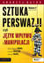 Książka ePub Sztuka perswazji, czyli jÄ™zyk wpÅ‚ywu i manipulacji - Andrzej Batko