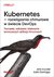 Książka ePub Kubernetes - rozwiÄ…zania chmurowe w Å›wiecie.. - John Arundel, Justin Domingus