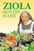 Książka ePub ZioÅ‚a siostry Marii Maria Goretti Siostra - zakÅ‚adka do ksiÄ…Å¼ek gratis!! - Maria Goretti Siostra
