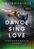 Książka ePub Dance Sing Love Choreografia uczuÄ‡ | - Wheldon Layla
