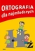 Książka ePub Ortografia dla najmÅ‚odszy - Opracowanie zbiorowe