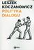 Książka ePub Polityka dialogu | ZAKÅADKA GRATIS DO KAÅ»DEGO ZAMÃ“WIENIA - Koczanowicz Leszek