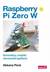Książka ePub Raspberry Pi Zero W. Kontrolery, czujniki, sterowniki i gadÅ¼ety. - Akkana Peck