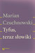 Książka ePub Tyfus teraz sÅ‚owiki - Czuchnowski Marian