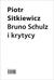 Książka ePub Bruno Schulz i krytycy | ZAKÅADKA GRATIS DO KAÅ»DEGO ZAMÃ“WIENIA - Sitkiewicz Piotr