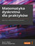 Książka ePub Matematyka dyskretna dla praktykÃ³w. Algorytmy i uczenie maszynowe w Pythonie - Ryan T. White, Archana Tikayat Ray