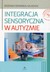 Książka ePub Integracja sensoryczna w autyzmie - Odowska-Szlachcic BoÅ¼enna