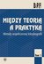 Książka ePub MiÄ™dzy teoriÄ… a praktykÄ…. Metody wspÃ³Å‚czesnej leksykologii Tom 1 - brak