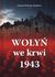 Książka ePub WoÅ‚yÅ„ we krwi 1943 - Wieliczka-Szarkowa Joanna