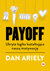 Książka ePub Payoff. Ukryta logika ksztaÅ‚tujÄ…ca naszÄ… motywacjÄ™ - Ariely Dan