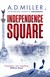 Książka ePub Independence Square - A.D. Miller