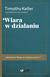 Książka ePub Wiara w dziaÅ‚aniu - Timothy Keller