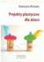 Książka ePub Projekty plastyczne dla dzieci - Katarzyna Michalec