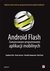 Książka ePub Android Flash Zaawansowane programowanie aplikacji mobilnych - Iverson Dean, Stephen Chin, Campesato Oswald