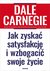 Książka ePub JAK ZYSKAÄ† SATYSFAKCJÄ˜ I WZBOGACIÄ† SWOJE Å»YCIE - Dale Carnegie
