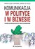 Książka ePub Komunikacja w polityce i w biznesie - Capitanio Maria Elena, Di Cicco Andrea