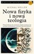 Książka ePub Nowa fizyka i nowa teologia - Heller MichaÅ‚