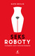 Książka ePub Seksroboty - Devlin Kate
