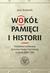 Książka ePub WokÃ³Å‚ pamiÄ™ci i historii. DziaÅ‚alnoÅ›Ä‡ archiwalna.. - red. Jerzy Bednarek i PweÅ‚ Perzyna