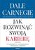 Książka ePub Jak rozwinÄ…Ä‡ swojÄ… karierÄ™ - Dale Carnegie