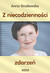 Książka ePub Z niecodziennoÅ›ci zdarzeÅ„ Anna Grodowska - zakÅ‚adka do ksiÄ…Å¼ek gratis!! - Anna Grodowska