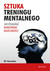 Książka ePub Sztuka treningu mentalnego. Jak osiÄ…gnÄ…Ä‡ maksimum moÅ¼liwoÅ›ci DC Gonzalez ! - DC Gonzalez