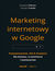Książka ePub Marketing internetowy w Google. Pozycjonowanie, Ads & Analytics dla biznesu, e-commerce, marketerÃ³w - Krzysztof Marzec, Tomasz TrzÃ³sÅ‚o