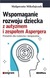 Książka ePub Wspomaganie rozwoju dziecka z autyzmem i zespoÅ‚em Aspergera. Poradnik dla rodzicÃ³w i terapeutÃ³w | ZAKÅADKA GRATIS DO KAÅ»DEGO ZAMÃ“WIENIA - MikoÅ‚ajczyk MaÅ‚gorzata