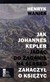 Książka ePub Jak Johannes Kepler jadÄ…c do Å»agania na ÅšlÄ…sku zahaczyÅ‚ o ksiÄ™Å¼yc - Henryk Waniek [KSIÄ„Å»KA] - Henryk Waniek