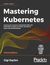 Książka ePub Mastering Kubernetes - Gigi Sayfan