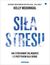 Książka ePub SiÅ‚a stresu. Jak stresowaÄ‡ siÄ™ mÄ…drze i z poÅ¼ytkiem dla siebie - Kelly McGonigal Ph.D.