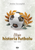 Książka ePub Moja historia futbolu. Tom 1 - Åšwiat - Stefan SzczepÅ‚ek