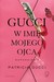 Książka ePub Gucci W imiÄ™ mojego ojca Patricia Gucci ! - Patricia Gucci