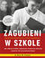 Książka ePub Zagubieni w szkole. Jak odkryÄ‡ ÅºrÃ³dÅ‚a szkolnych trudnoÅ›ci dziecka i pomÃ³c mu je przezwyciÄ™Å¼yÄ‡ - Ross W. Greene