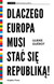 Książka ePub Dlaczego Europa musi staÄ‡ siÄ™ republikÄ…! Ulrike Guerot - zakÅ‚adka do ksiÄ…Å¼ek gratis!! - Ulrike Guerot