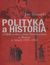 Książka ePub Polityka a historia. ZSRR wobec nauki historycznej w Polsce w latach 1945-1964 - Jan Szumski