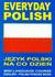 Książka ePub Everyday Polish JÄ™zyk Polski Na Co DzieÅ„ [KSIÄ„Å»KA] - praca zbiorowa