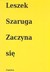 Książka ePub Zaczyna siÄ™ Leszek Szaruga - zakÅ‚adka do ksiÄ…Å¼ek gratis!! - Leszek Szaruga