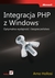 Książka ePub Integracja PHP z Windows - Arno Hollosi