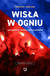 Książka ePub WisÅ‚a w ogniu. Jak bandyci ukradli WisÅ‚Ä™ KrakÃ³w. - Szymon Jadczak