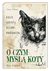 Książka ePub O czym myÅ›lÄ… koty. Kocie sekrety oczami naukowcÃ³w - Thomas McNamee