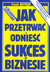 Książka ePub JAK PRZETRWAÄ† I ODNIEÅšÄ† SUKCES W BIZNESIE Frank Bettger ! - Frank Bettger