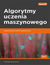 Książka ePub Algorytmy uczenia maszynowego. Zaawansowane techniki implementacji - Giuseppe Bonaccorso
