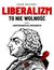 Książka ePub Liberalizm to nie wolnoÅ›Ä‡, czyli libertarianizm dla rozsÄ…dnych - Jakub Wozinski